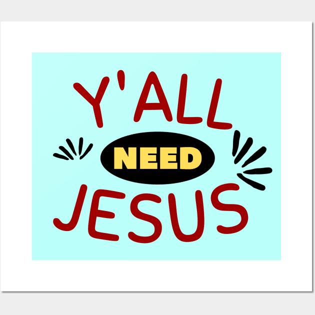 Y'all Need Jesus | Christian Saying Wall Art by All Things Gospel